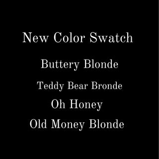 Add on color swatch.  Oh Honey, Teddy Bear Bronde, Old Money Blonde, buttery Blonde. This is already on the main new color ring.